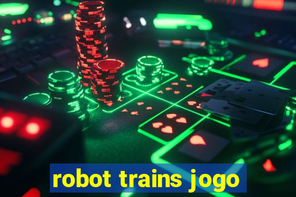 robot trains jogo